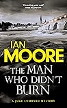 The Man Who Didn't Burn by Ian  Moore