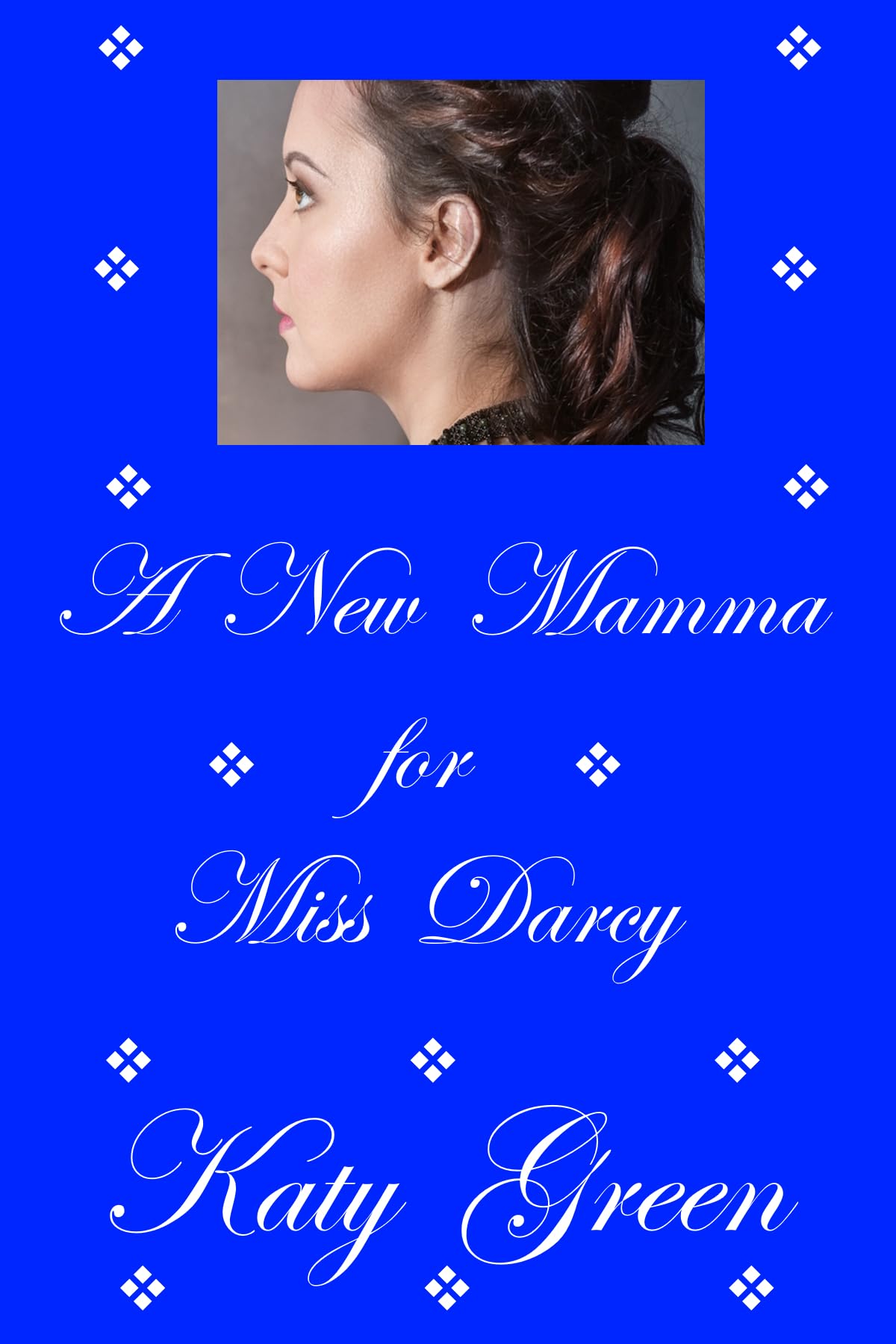 A New Mamma for Miss Darcy (Kindle Edition)