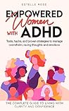 Empowered Women With ADHD: Tools, hacks, and proven strategies to manage overwhelm, racing thoughts, and emotions. The complete guide to living with clarity and confidence. (Empowering ADHD) Book cover for Empowered Women With ADHD: Tools, hacks, and proven strategies to manage overwhelm, racing thoughts, and emotions. The complete guide to living with clarity and confidence. (Empowering ADHD)