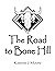 The Road to Bone Hill: A Jo...