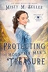 Protecting the Mountain Man's Treasure by Misty M. Beller