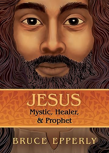 Jesus: Mystic, Healer, and Prophet (Kindle Edition)