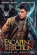 Escaping Rejection (Game of Wolves #2)