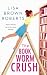 The Bookworm Crush