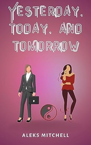 Yesterday, Today, and Tomorrow (I Want It All with You #2)