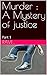 Murder : A Mystery of justi...