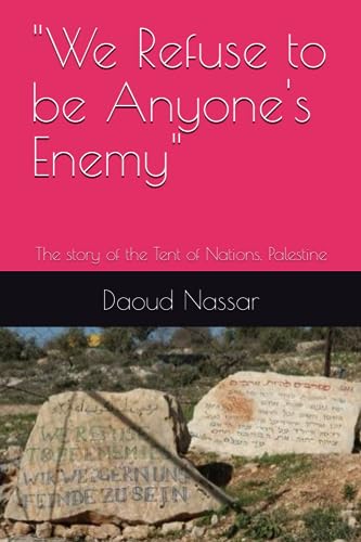 "We Refuse to be Anyone's Enemy": The story of the Tent of Nations, Palestine (Paperback)
