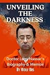 Unveiling The Darkness:: Dr. Larry Nassar's Biography & Memoir