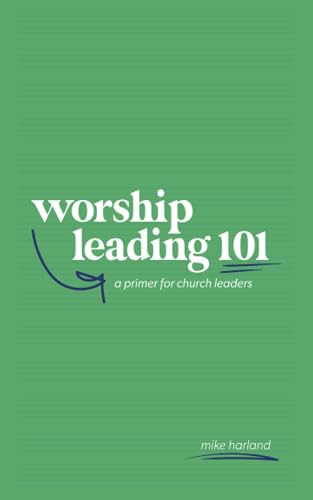 Worship Leading 101: A Primer for Church Leaders (Paperback)
