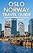 Oslo, Norway Travel Guide: Insider Recommendations for Must-See Sights and Attractions
