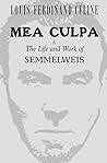 Mea Culpa and the Life and Work of Semmelweis Mea Culpa and the Life and Work of Semmelweis