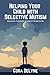 Helping Your Child with Selective Mutism: Resources, Treatments, and Speech Therapy Games