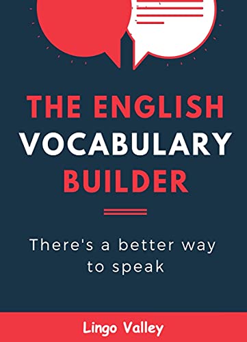 The English Vocabulary Builder Book: the Easy Guide to Becoming More Articulate (Words & Language Book 1)