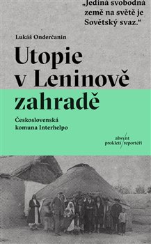 Utopie v Leninově zahradě: Československá komuna Interhelpo