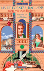 Livet forstås baglæns, men må leves forlæns: Kierkegaard - en guldalderhistorie