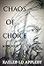 Chaos of Choice by Kaeleb LD Appleby