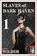 Slaves of Dark Haven 1: Sharon Loring is sentenced to two months in Dark Haven, a reformatory for female offenders that hides a very strange secret. BDSM Erotic Fiction.