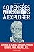 40 Pensées Philosophiques à Explorer: La pensée de platon, confusius,Spinoza, socrate, freud, foucault, etc... (French Edition)