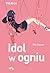 Idol w ogniu