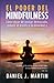 El poder del mindfulness: Cómo dejar de pensar demasiado, reducir el estrés y la ansiedad y vivir el momento presente (El poder está dentro de ti) (Spanish Edition)