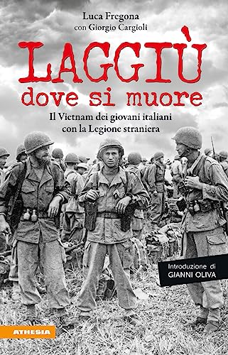 Laggiù dove si muore. Il Vietnam dei giovani italiani con la Legione straniera