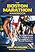 The Boston Marathon Handbook: An Insider’s Guide to Training for and Succeeding in the Ultimate Road Race
