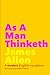 As A Man Thinketh: James Allen