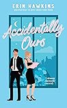 Accidentally Ours by Erin Hawkins Accidentally Ours by Erin Hawkins