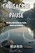 The Sacred Pause - 300 Daily Affirmations for Health, Wealth and Wellbeing