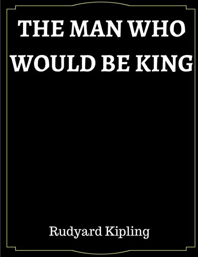 The Man Who Would be King