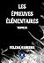 Les épreuves élémentaires (French Edition)