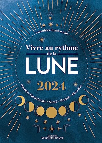 Vivre au rythme de la lune 2024: Pouvoirs bienfaisants, santé, beauté, bien-être (Paperback)
