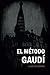 El método Gaudí (Spanish Edition)