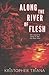 Along the River of Flesh (Gone to See the River Man, #2)