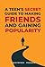 A Teen's secret Guide to making friends and gaining popularity (The Practical Guide to Overcoming Social and Mental Challenges for Teens and Young Adults)