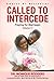 Called to Intercede Volume 11: Praying for Marriages