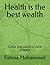Health is the best wealth by Fatima Zahra Muhammed