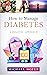 How to Manage Diabetes by Michael  Hofer