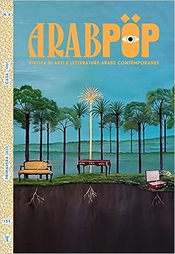 Arabpop. Rivista di arti e letterature arabe contemporanee. Casa (Vol. 4)