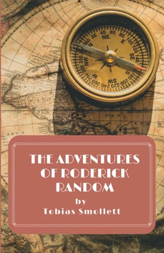 The Adventures of Roderick Random: A classic adventure picaresque novel