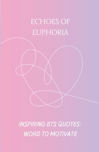 Echoes of Euphoria: Inspiring BTS Quotes: Word to Motivate (Paperback)