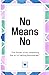 No Means No: How to Say No ...