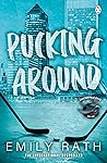 Pucking Around by Emily Rath