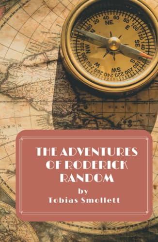 The Adventures of Roderick Random: A classic adventure picaresque novel
