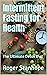 Intermittent Fasting for Health: The Ultimate Detox Diet