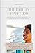 The Path of Happiness: Discovering Its True Meaning and Embracing It in Everyday Life