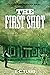 THE FIRST SHOT A Historical Western Adventure Novel (Western Historical Fiction)