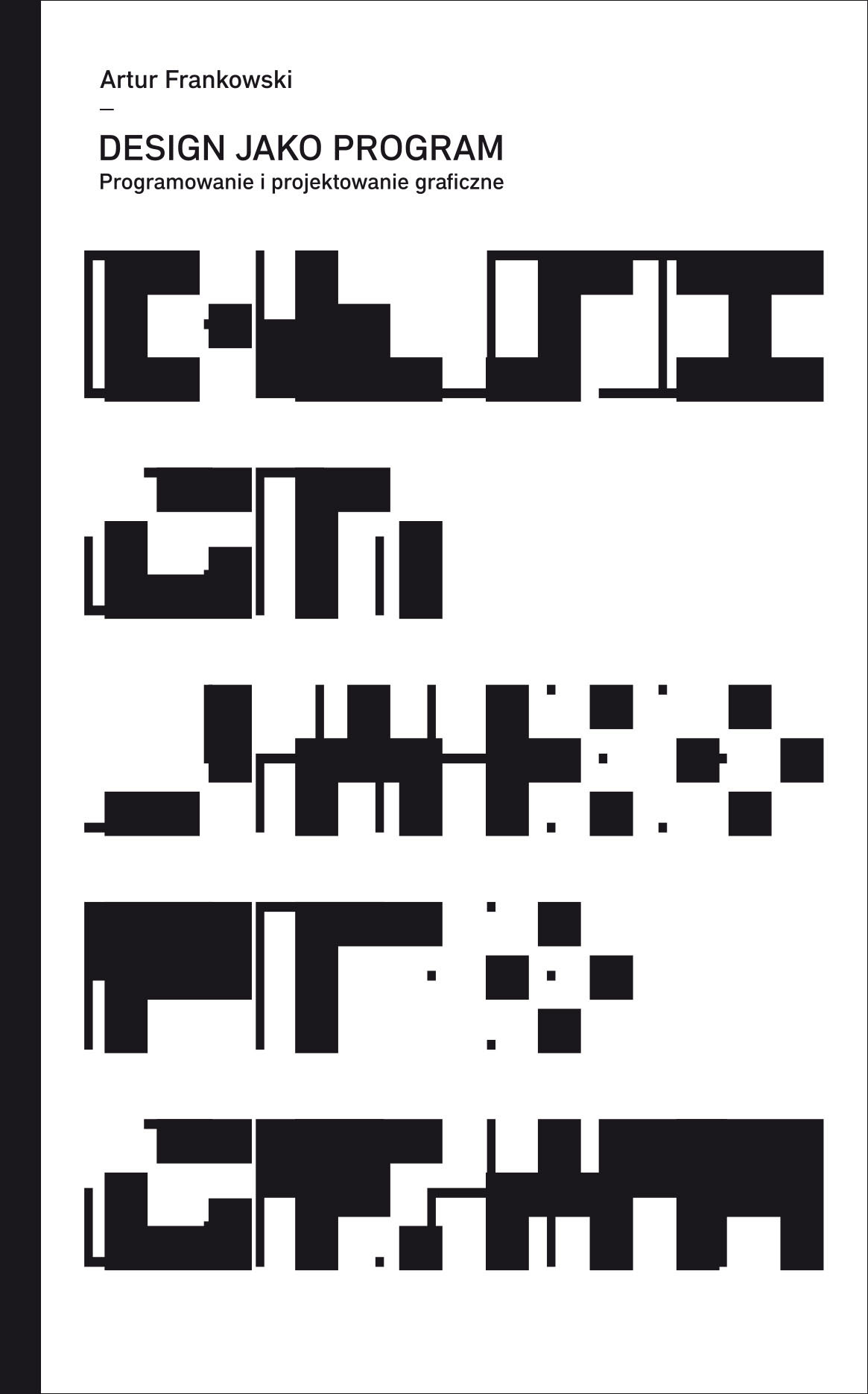 Design jako program. Programowanie i projektowanie graficzne