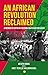 An African Revolution Reclaimed by Mesfin Hagos with Awet Tewe... An African Revolution Reclaimed by Mesfin Hagos with Awet Tewe...