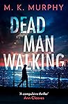 Dead Man Walking by M.K. Murphy